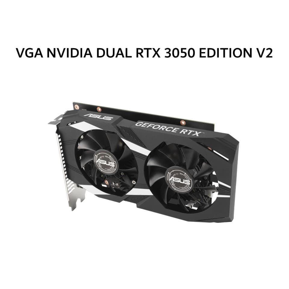 ASUS VGA NVIDIA GEFORCE DUAL RTX 3050 EDITION V2 6GB GDDR6 OC 3Y