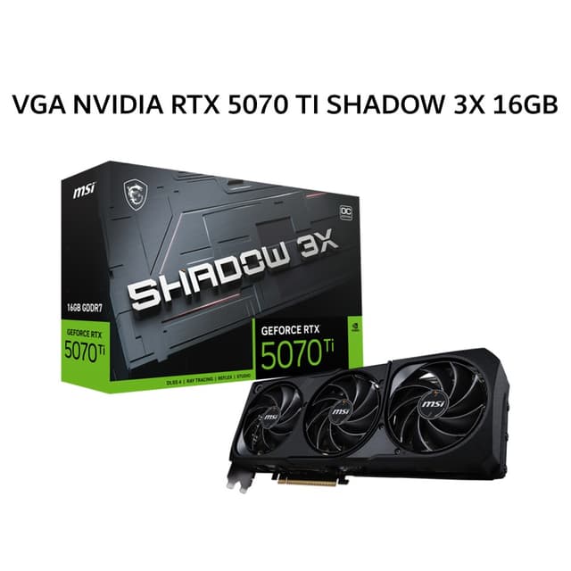 MSI VGA NVIDIA GEFORCE RTX 5070 TI SHADOW 3X 16GB GDDR7 OC