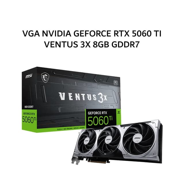 MSI VGA NVIDIA GEFORCE RTX 5060 TI VENTUS 3X 8GB GDDR7 OC 3Y