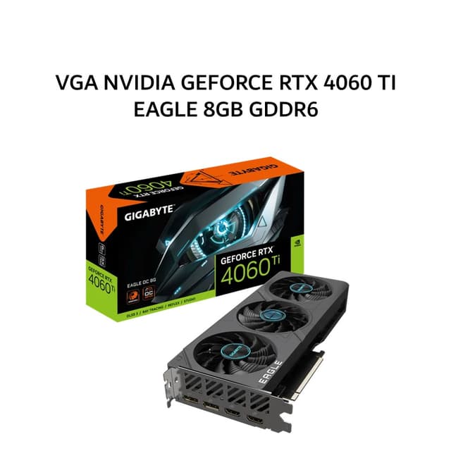 GIGABYTE VGA NVIDIA GEFORCE RTX 4060 TI EAGLE 8GB GDDR6 OC 3Y