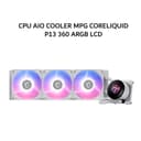 MSI CPU AIO COOLER MPG CORELIQUID P13 360 ARGB LCD (360MM RADIATOR + 3X 120MM ARGB PWM FANS + 2.1 INCH IPS LCD DISPLAY) WHITE 6Y - Variant 1