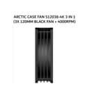 ARCTIC CASE FAN S12038-4K 3 IN 1 (3X 120MM BLACK FAN + 4000RPM) BLACK 6Y - Image 3