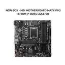NON BOX - MSI MOTHERBOARD MATX PRO B760M-P DDR4 LGA1700 /INTEL 3Y - Variant 1