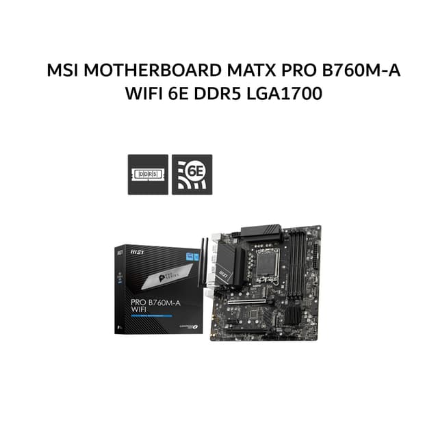 MSI MOTHERBOARD MATX PRO B760M-A WIFI 6E DDR5 LGA1700 /INTEL 3Y