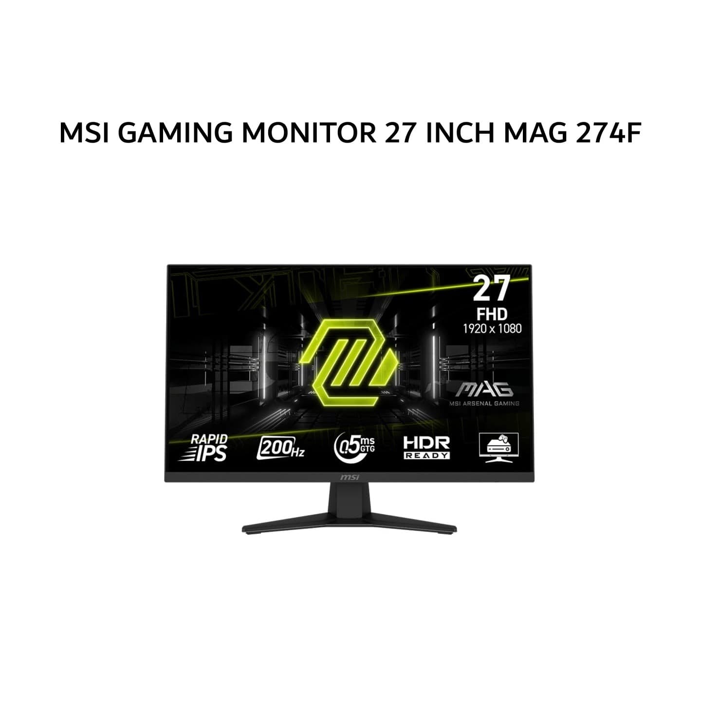MSI GAMING MONITOR 27 INCH MAG 274F / MAG274F RAPID IPS FHD 1080P 0.5MS 200HZ 3Y