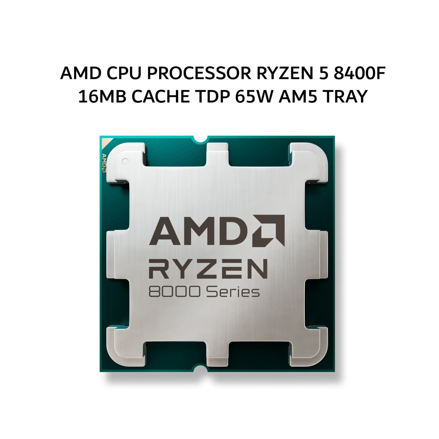 AMD CPU PROCESSOR RYZEN 5 8400F (6C/12T + 4.2-4.7GHZ) 16MB CACHE TDP 65W AM5 TRAY