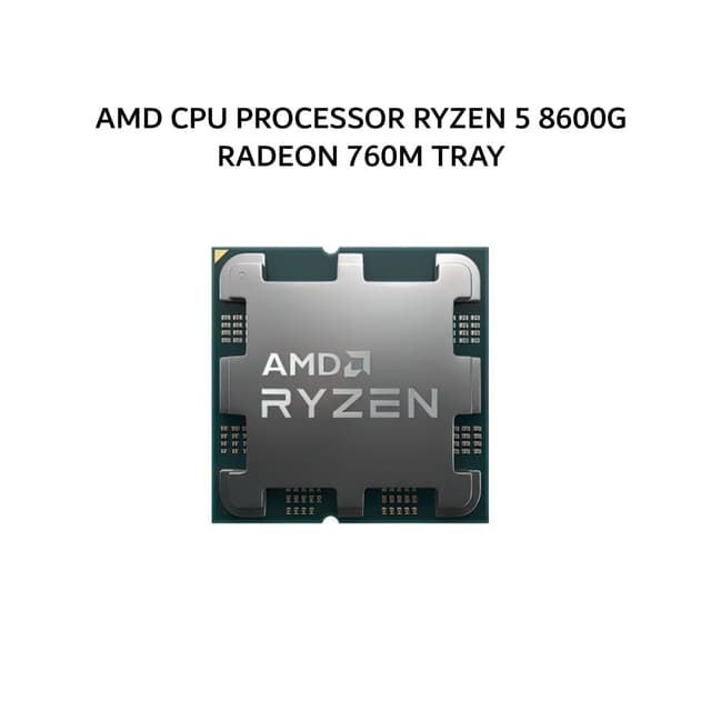 AMD CPU PROCESSOR RYZEN 5 8600G RADEON 760M (6C/12T + 4.3-5.0GHZ) 16MB CACHE TDP 65W AM5 TRAY