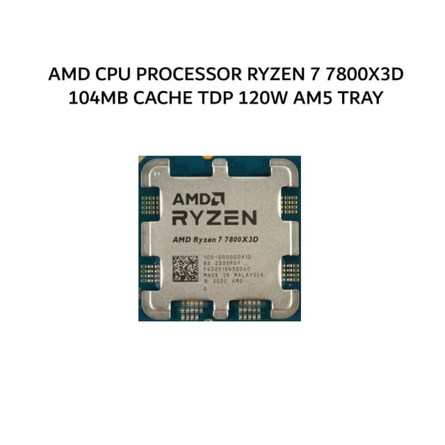 AMD CPU PROCESSOR RYZEN 7 7800X3D (8C/16T + 4.2-5.0GHZ) 104MB CACHE TDP 120W AM5 TRAY