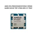 AMD CPU PROCESSOR RYZEN 9 9950X (16C/32T + 4.3-5.7GHZ) 64MB CACHE TDP 170W AM5 3Y TRAY - Variant 1