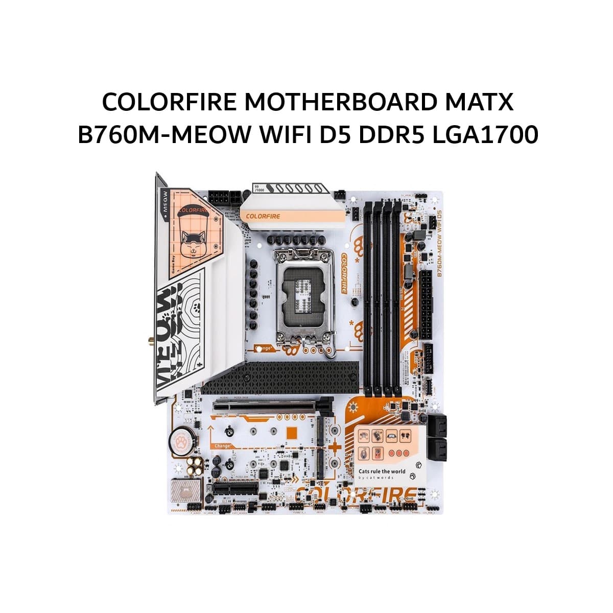 COLORFIRE MOTHERBOARD MATX B760M-MEOW WIFI D5 DDR5 LGA1700 /INTEL 3Y