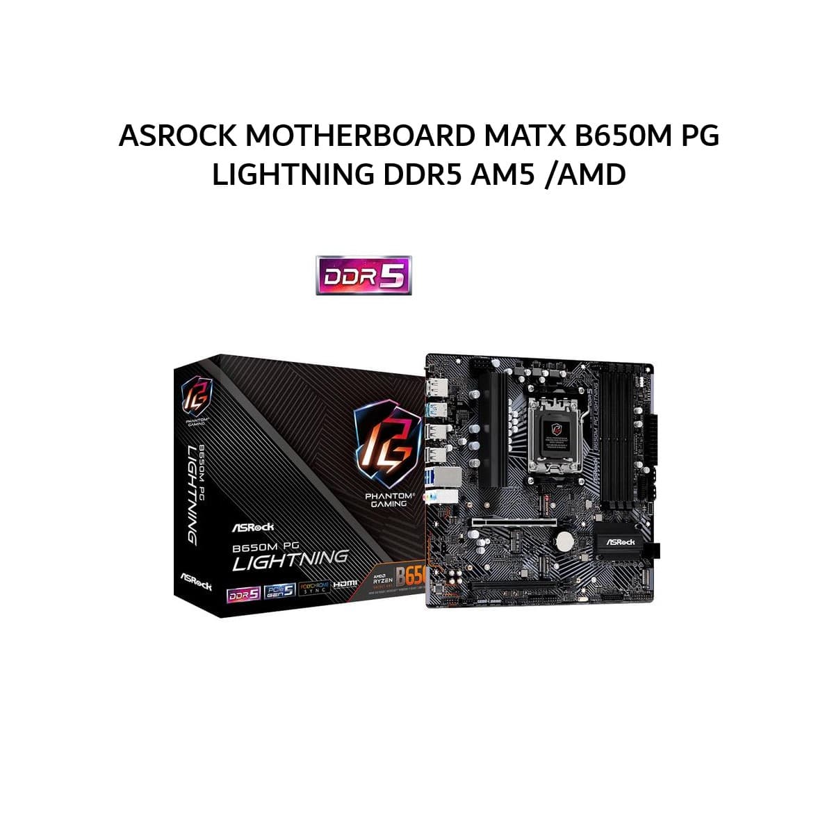 ASROCK MOTHERBOARD MATX B650M PG LIGHTNING DDR5 AM5 /AMD