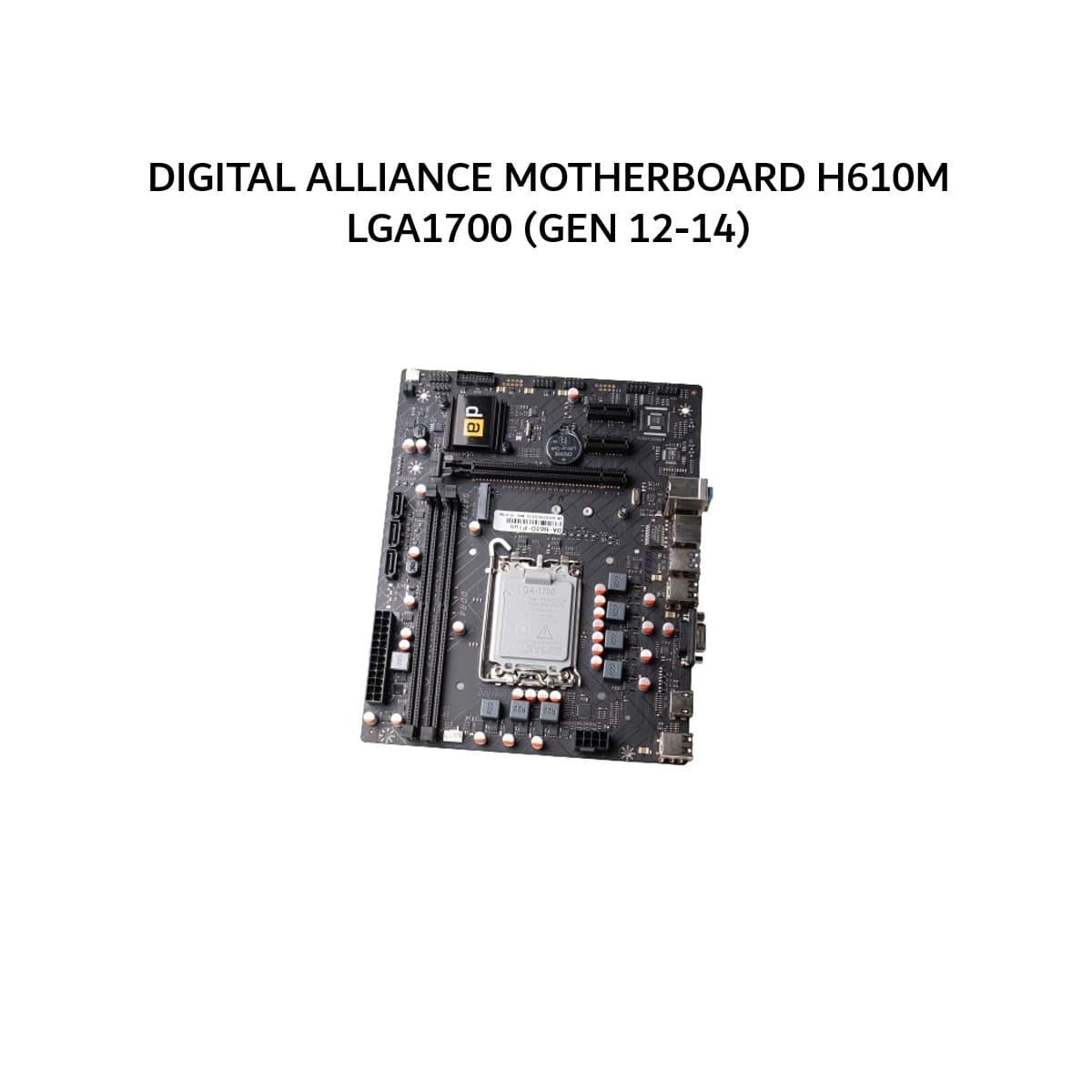 DIGITAL ALLIANCE MOTHERBOARD H610M LGA1700 (GEN 12-14) 2Y
