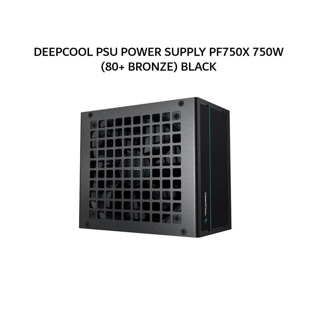 DEEPCOOL PSU POWER SUPPLY PF750X 750W (80+ BRONZE) BLACK 3Y