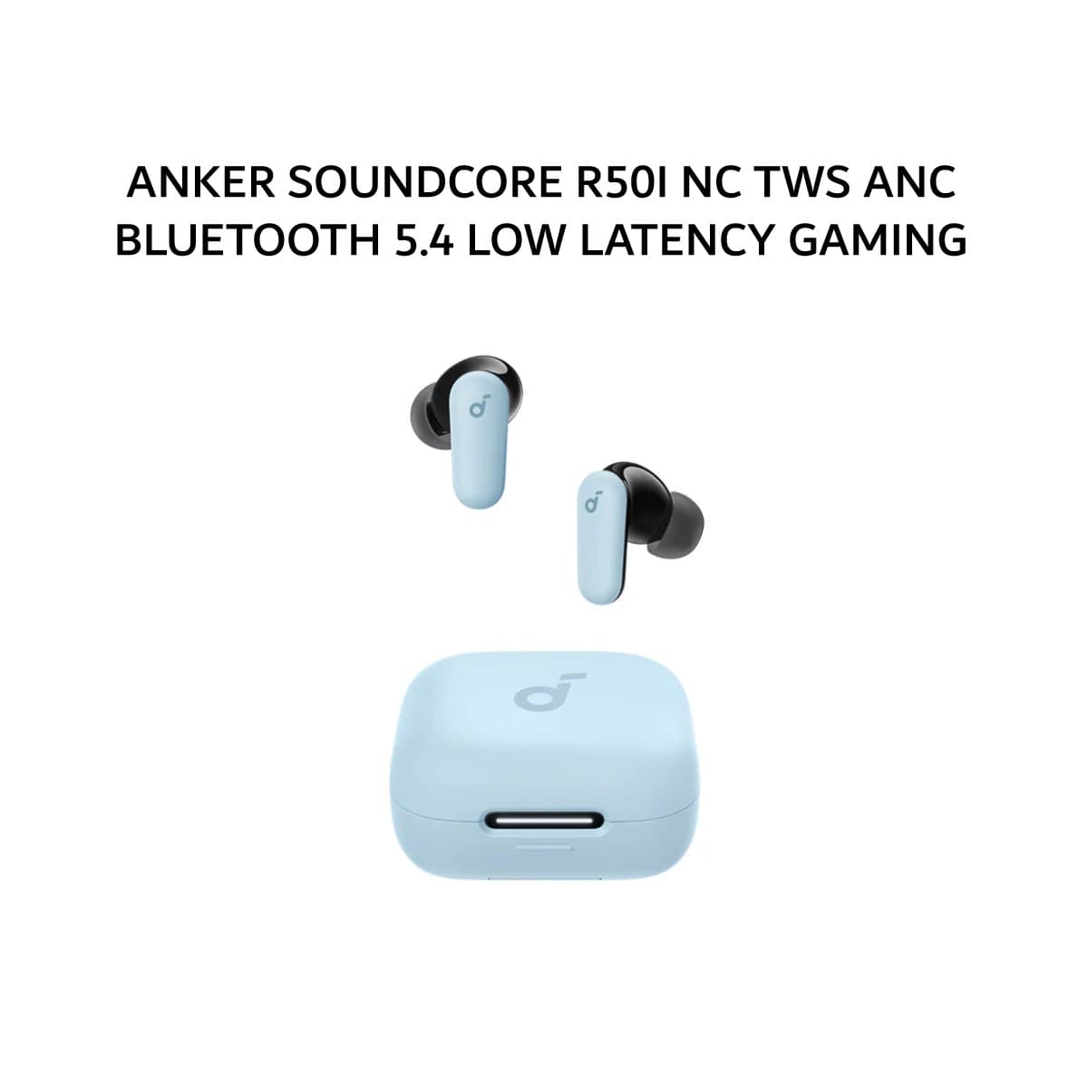 ANKER SOUNDCORE R50I NC TWS ANC BLUETOOTH 5.4 LOW LATENCY GAMING MODE IP54 0  - BLUE