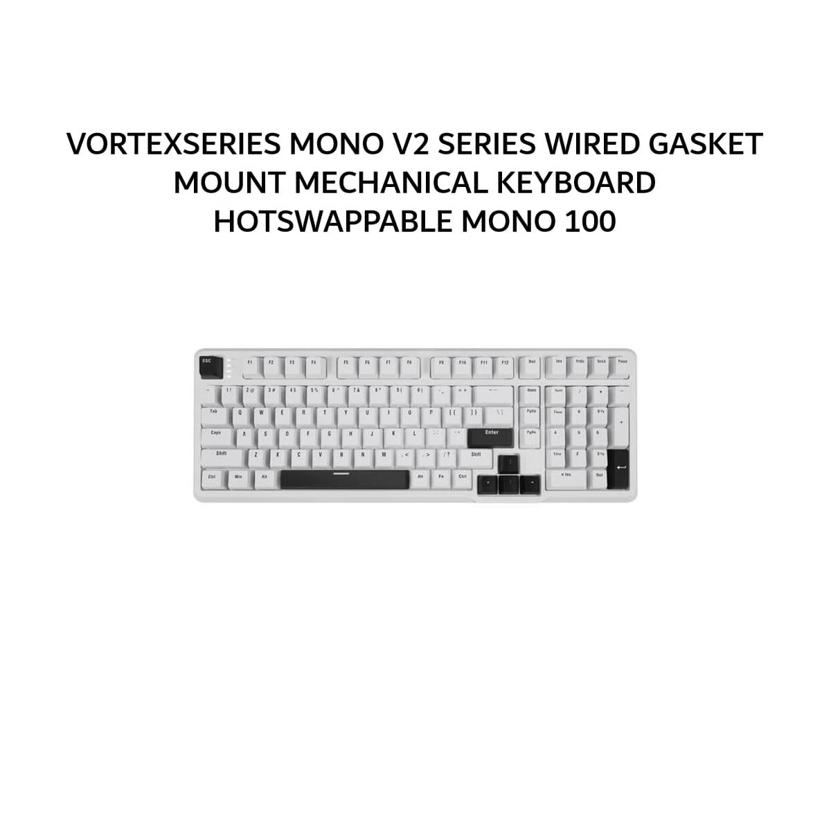 VORTEXSERIES MONO V2 SERIES WIRED GASKET MOUNT MECHANICAL KEYBOARD HOTSWAPPABLE MONO 100 -WHITE