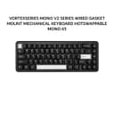 VORTEXSERIES MONO V2 SERIES WIRED GASKET MOUNT MECHANICAL KEYBOARD HOTSWAPPABLE MONO 65 - BLACK - Variant 1