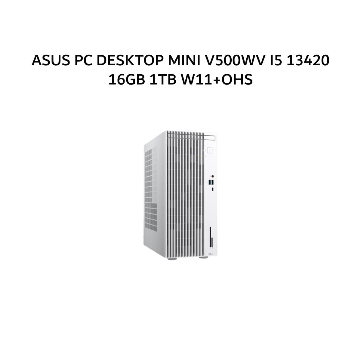 ASUS PC DESKTOP MINI V500WV I5 13420 16GB 1TB W11+OHS 2Y -I5NNC6W-HMA