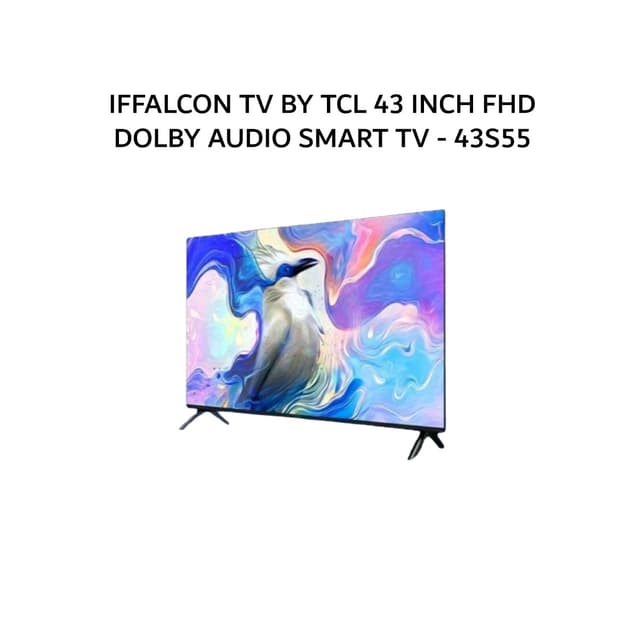 IFFALCON TV BY TCL 43 INCH FHD DOLBY AUDIO SMART TV - 43S55