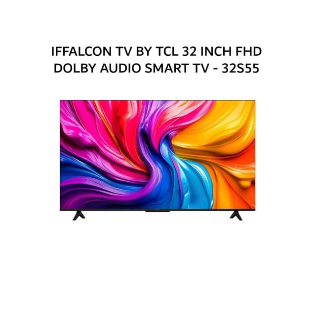 IFFALCON TV BY TCL 32 INCH FHD DOLBY AUDIO SMART TV - 32S55