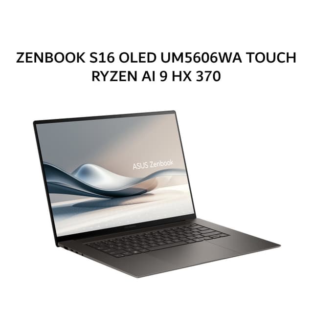 ASUS ZENBOOK S16 OLED UM5606WA TOUCH RYZEN AI 9 HX 370 32GB 1TB W11+OHS+M365 16.0WQXGA 3K GRY -OLEDS9311TM