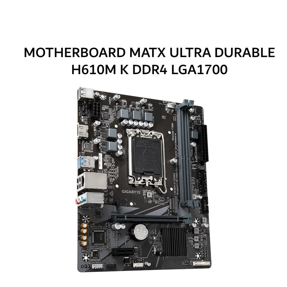GIGABYTE MOTHERBOARD MATX ULTRA DURABLE H610M K DDR4 LGA1700 /INTEL 3Y