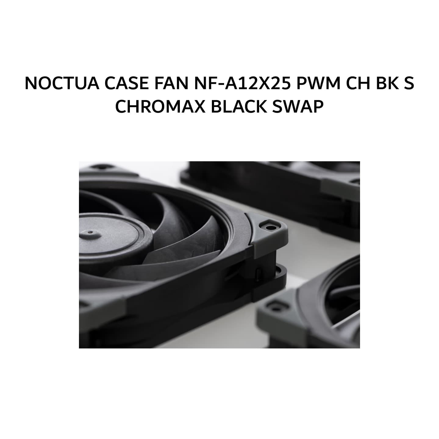 NOCTUA CASE FAN NF-A12X25 PWM CH BK S (1X 120MM CH.BK.S + 450-2000RPM) CHROMAX BLACK SWAP 6Y