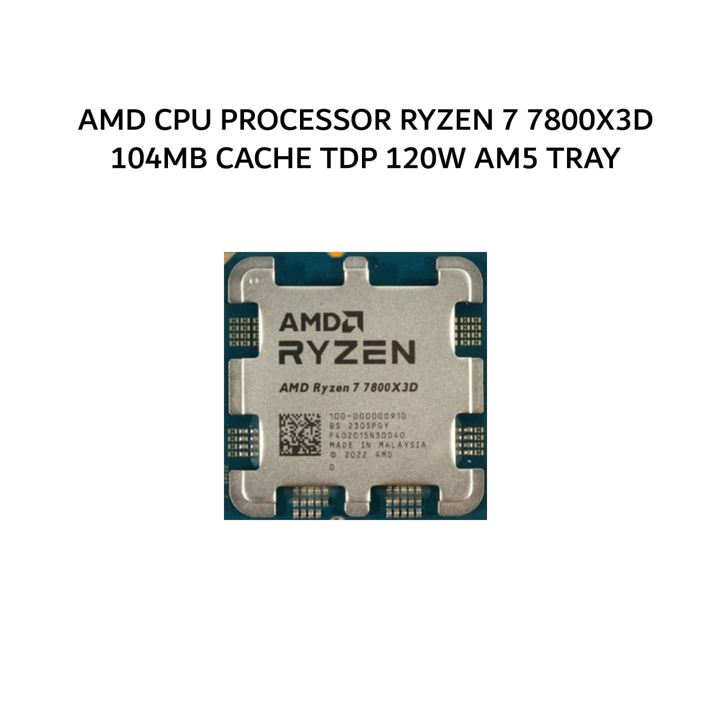 AMD CPU PROCESSOR RYZEN 7 7800X3D (8C/16T + 4.2-5.0GHZ) 104MB CACHE TDP 120W AM5 TRAY