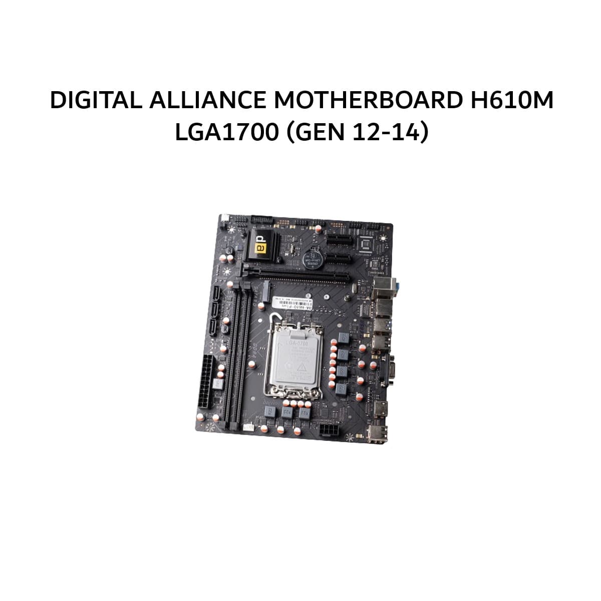 DIGITAL ALLIANCE MOTHERBOARD H610M LGA1700 (GEN 12-14) 2Y
