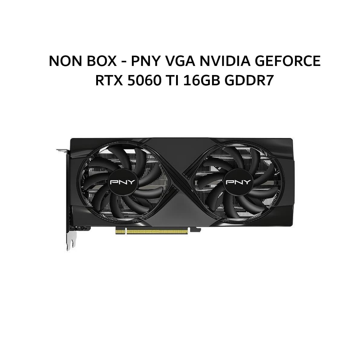NON BOX - PNY VGA NVIDIA GEFORCE RTX 5060 TI 16GB GDDR7 2Y