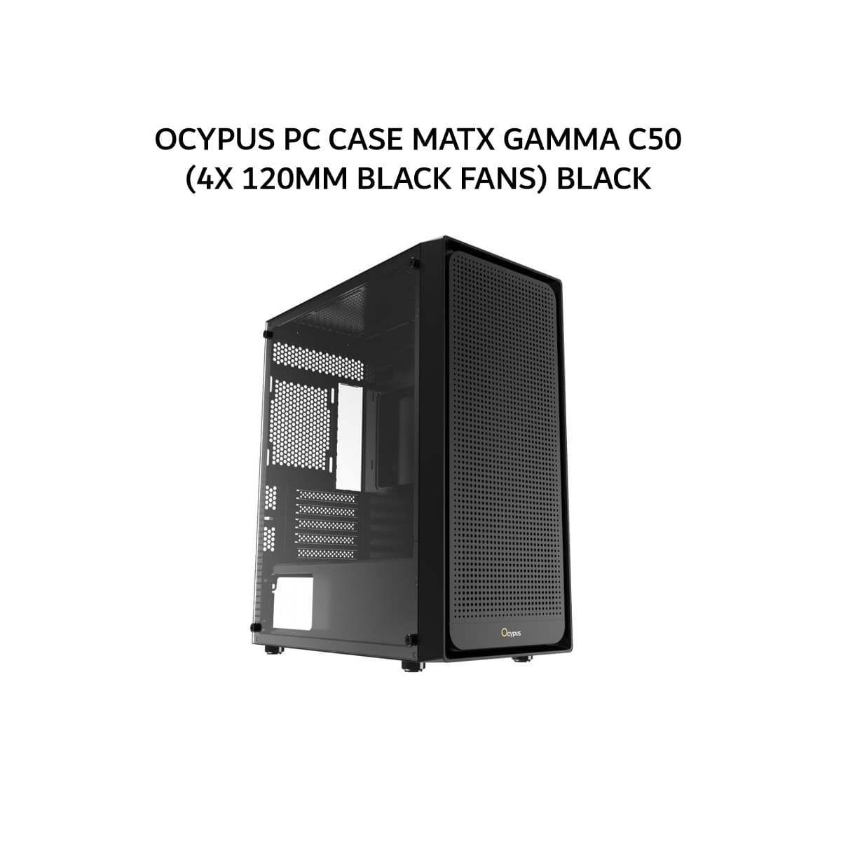 OCYPUS PC CASE MATX GAMMA C50 (4X 120MM BLACK FANS) BLACK 1Y