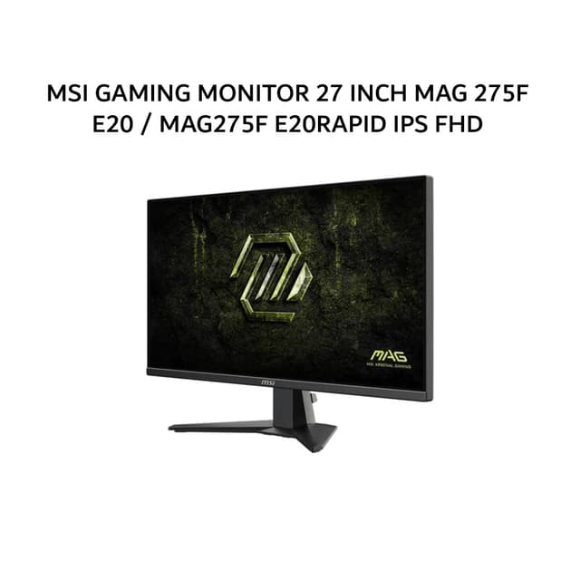MSI GAMING MONITOR 27 INCH MAG 275F E20 / MAG275F E20RAPID IPS FHD 1080P 0.5MS 200HZ HDR HDMI+DP 3Y