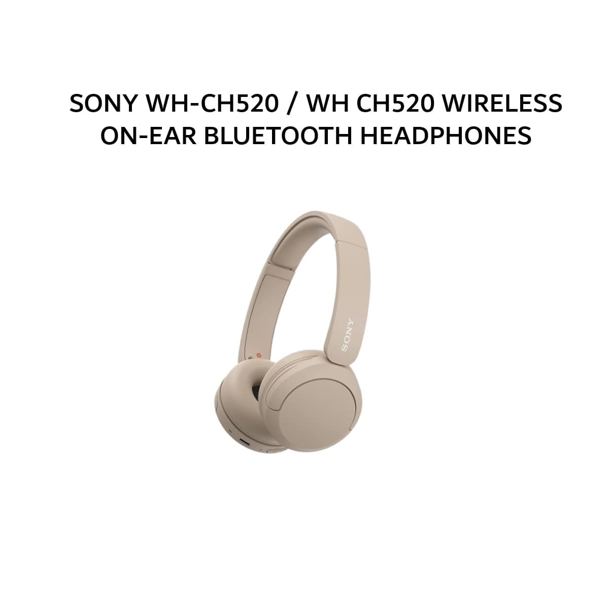SONY WH-CH520 / WH CH520 WIRELESS ON-EAR BLUETOOTH HEADPHONES - BEIGE