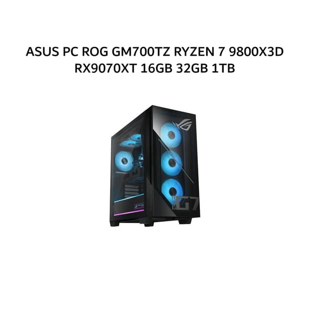 ASUS PC ROG GM700TZ RYZEN 7 9800X3D RX9070XT 16GB 32GB 1TB W11+OHS+M365 BLK -R97X831WOM
