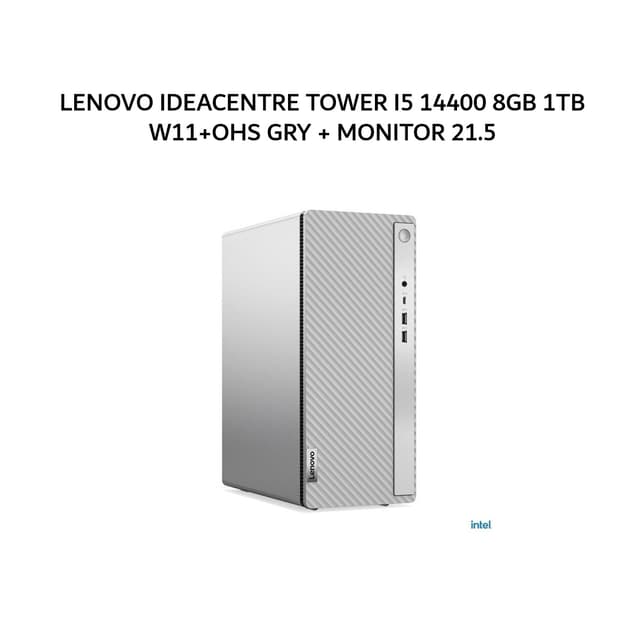LENOVO IDEACENTRE TOWER I5 14400 8GB 1TB W11+OHS GRY 3Y -6SID + MONITOR 21.5