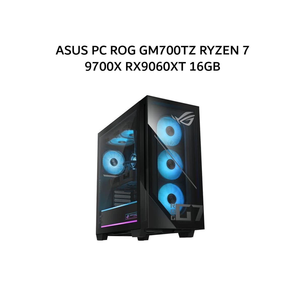 ASUS PC ROG GM700TZ RYZEN 7 9700X RX9060XT 16GB/ 16GB 1TB W11 BLK -R96X711WOM