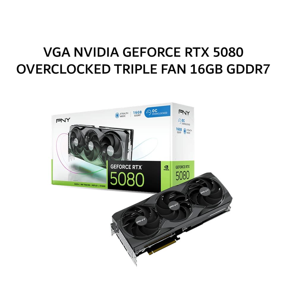 PNY VGA NVIDIA GEFORCE RTX 5080 TRIPLE FAN 16GB GDDR7 2Y