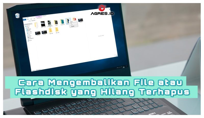 Cara Mengembalikan File atau Data Flashdisk yang Hilang Terhapus